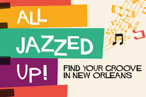 All Jazzed Up! Find Your Groove in New Orleans cover